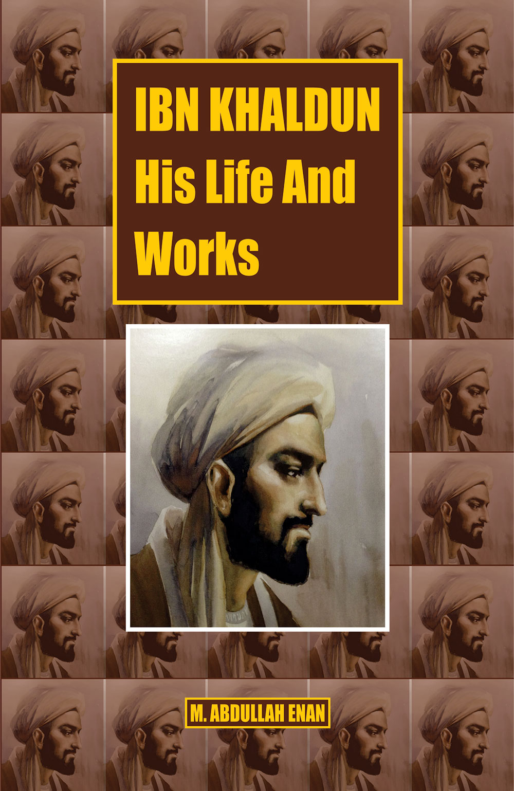 IBN KHALDUN, HIS LIFE AND WORK