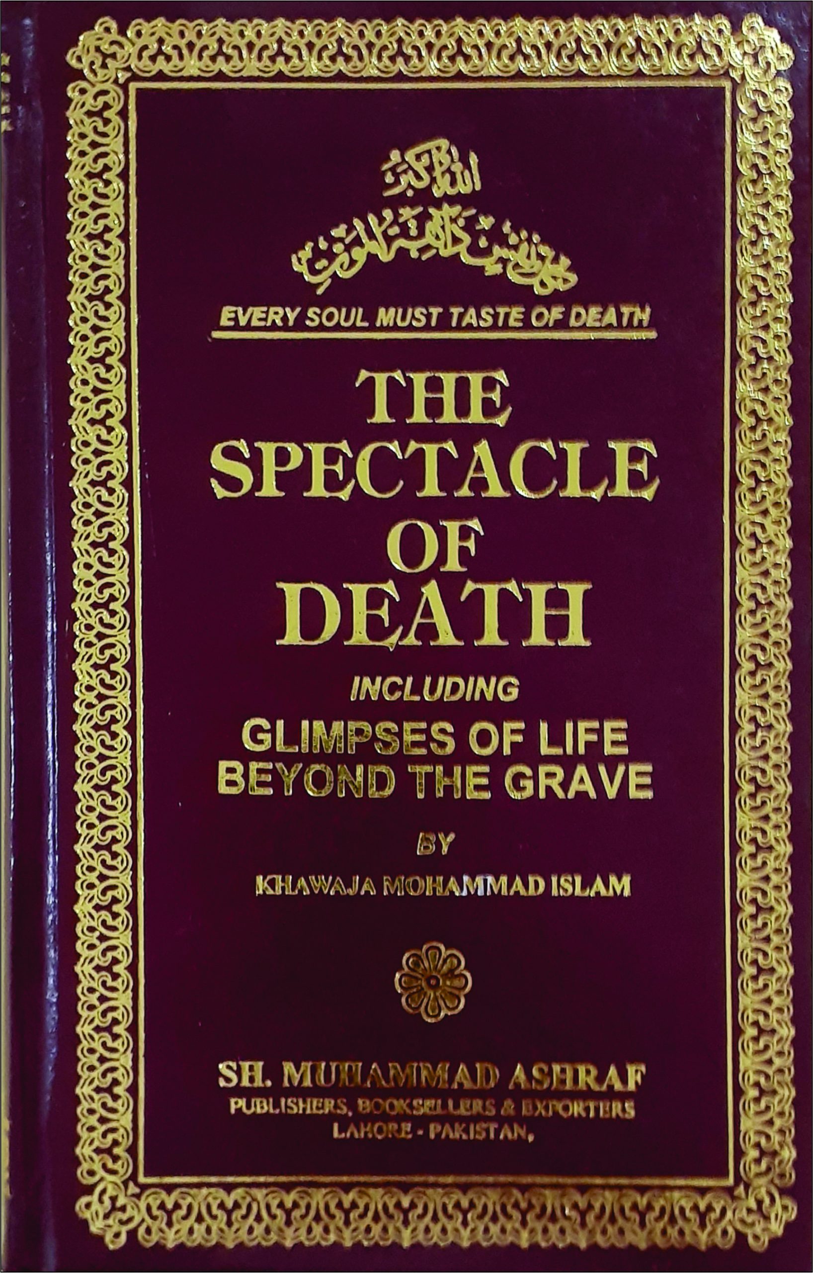 THE SPECTACLE OF DEATH INCLUDING GLIMPSES OF LIFE BEYOND THE GRAVE